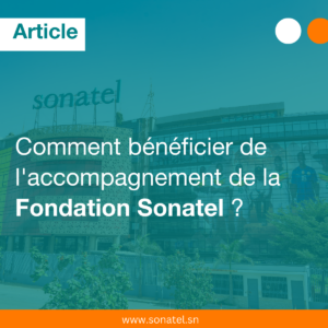 Bénéficier de l'accompagnement de la Fondation Sonatel