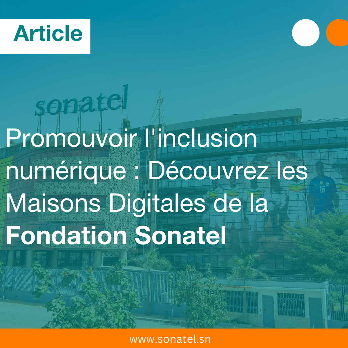 Fondation Sonatel et inclusion numérique : découvrez les Maisons Digitales