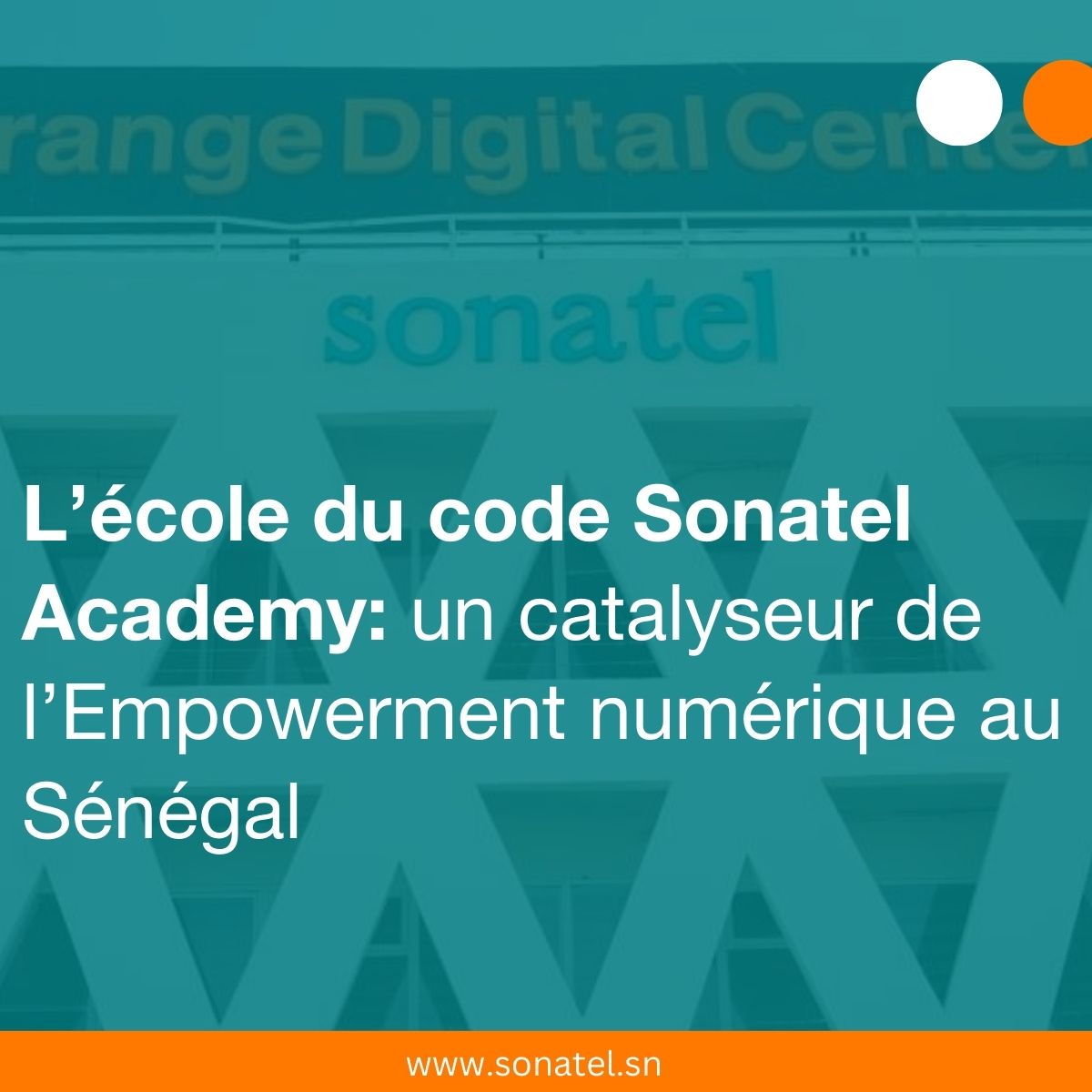L’école du code Sonatel Academy: un catalyseur de l’Empowerment numérique au Sénégal
