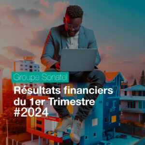Résultats financiers du premier trimestre 2024 du groupe sonatel