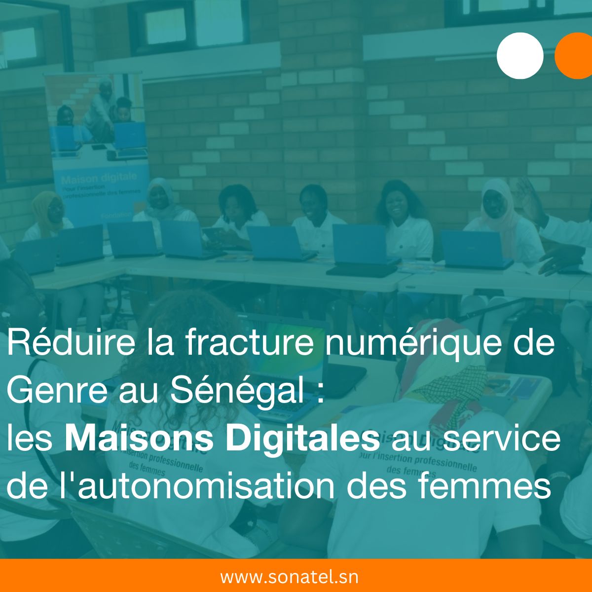 Réduire la fracture numérique de Genre au Sénégal : les Maisons Digitales au service de l’autonomisation des femmes